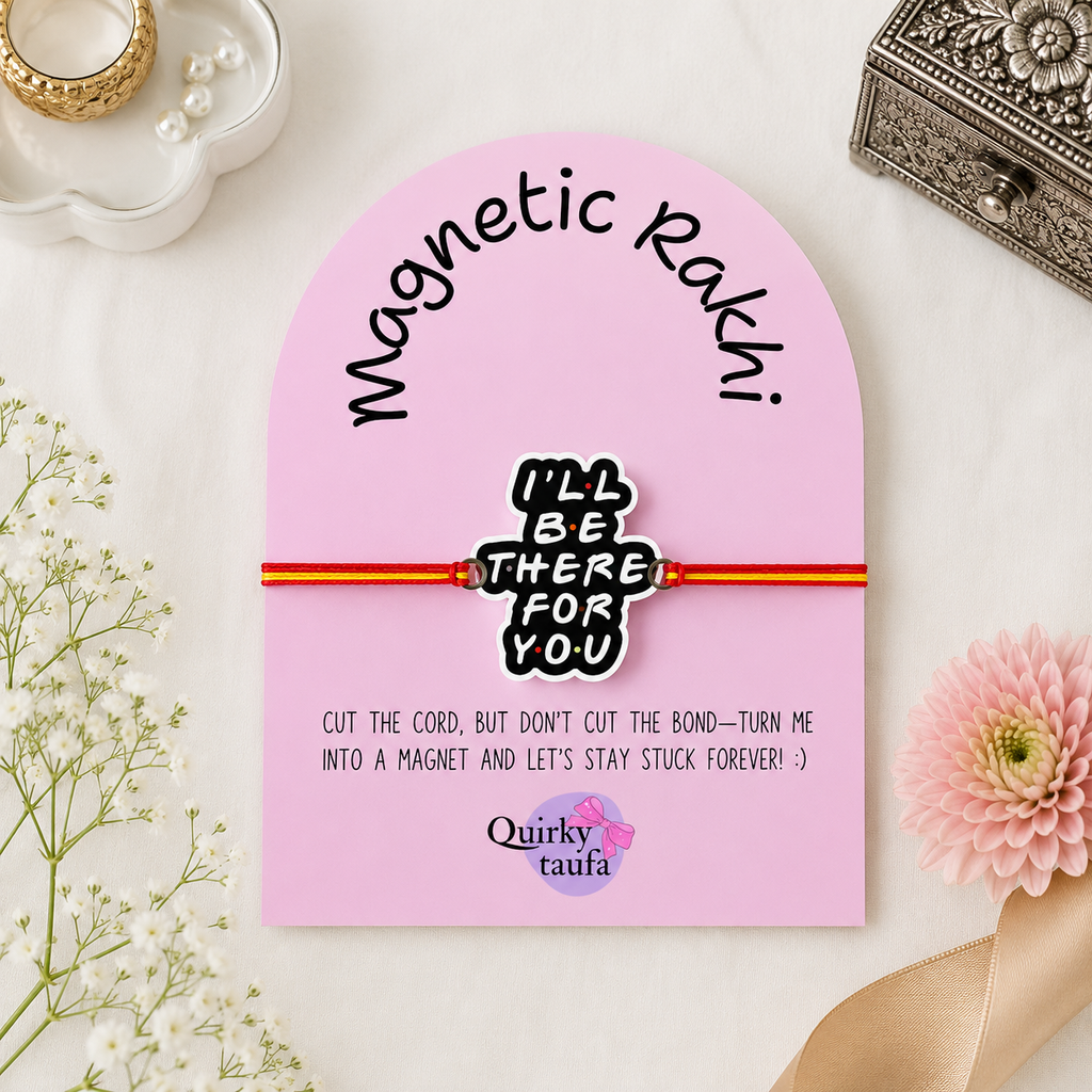 I'll be there for you Magnetic Rakhi