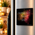 Manifest That Shit (Black) Magnet