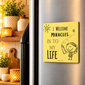 I welcome Miracles Into my life Magnet