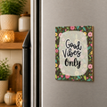 Good Vibes Only Floral Rectangle Magnet