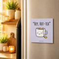 Hey Hot-tea Square Magnet