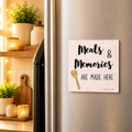 Meals & Memories are made here square Magnet